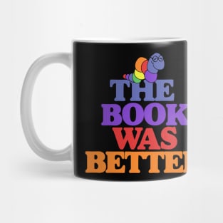 The book was better bookworm Mug